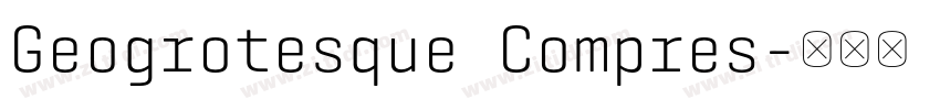 Geogrotesque Compres字体转换 Geogrotesque Compres字体转换
